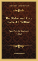 Dialect And Place Names Of Shetland