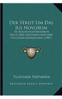 Der Streit Um Das Jus Novorum: Im Berufungsverfahren Nach Der Oesterreichischen Civilprocessordnung (1901)(German)