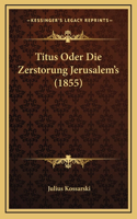 Titus Oder Die Zerstorung Jerusalem's (1855)