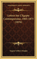 Lettres Sur L'Egypte Contemporaine, 1865-1875 (1876)