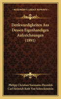 Denkwurdigkeiten Aus Dessen Eigenhandigen Aufzeichnungen (1891)