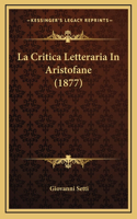 La Critica Letteraria In Aristofane (1877)