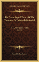 The Phrenological Theory Of The Treatment Of Criminals Defended