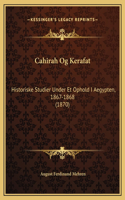 Cahirah Og Kerafat: Historiske Studier Under Et Ophold I Aegypten, 1867-1868 (1870)