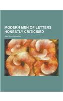 Modern Men of Letters Honestly Criticised