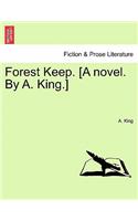 Forest Keep. [A Novel. by A. King.] Vol. II.