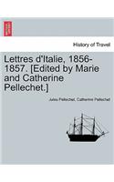Lettres D'Italie, 1856-1857. [Edited by Marie and Catherine Pellechet.]