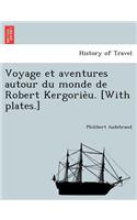 Voyage Et Aventures Autour Du Monde de Robert Kergorie U. [With Plates.]