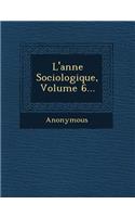 L'Ann E Sociologique, Volume 6...