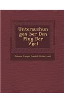 Untersuchungen Ber Den Flug Der V Gel