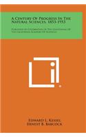 Century of Progress in the Natural Sciences, 1853-1953