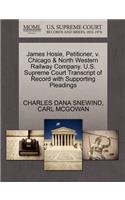 James Hosie, Petitioner, V. Chicago & North Western Railway Company. U.S. Supreme Court Transcript of Record with Supporting Pleadings