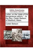 Letter, on the 'state of the Temperance Reform, '