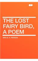 The Lost Fairy Bird, a Poem