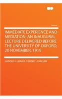 Immediate Experience and Mediation; An Inaugural Lecture Delivered Before the University of Oxford, 20 November, 1919