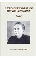 12 Vrouwen Door De Heere Verkoren, Deel 8