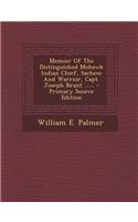 Memoir of the Distinguished Mohawk Indian Chief, Sachem and Warrior, Capt. Joseph Brant ...... - Primary Source Edition