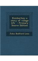 Kimburton; A Story of Village Life - Primary Source Edition