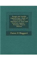 Rough and Tumble Engineering; A Book of Instructions for Operators of Farm and Traction Engines