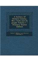 A History of Ontario County, New York and Its People Volume 1 - Primary Source Edition