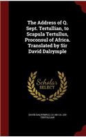 The Address of Q. Sept. Tertullian, to Scapula Tertullus, Proconsul of Africa. Translated by Sir David Dalrymple