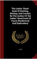 The Ladies' Hand-Book of Knitting, Netting, and Crochet, by the Author of 'the Ladies' Hand-Book of Fancy Needlework and Embroidery'