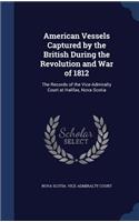 American Vessels Captured by the British During the Revolution and War of 1812