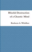 Blissful Destruction of a Chaotic Mind