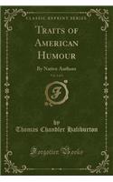 Traits of American Humour, Vol. 2 of 3: By Native Authors (Classic Reprint)