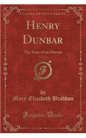 Henry Dunbar, Vol. 2 of 3: The Story of an Outcast (Classic Reprint)