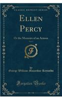 Ellen Percy, Vol. 2: Or the Memoirs of an Actress (Classic Reprint)