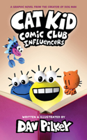 Cat Kid Comic Club 5: Influencers: from the creator of Dog Man: (Cat Kid Comic Club)