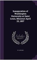Inauguration of Washington University at Saint Louis, Missouri April 23, 1857: (English)