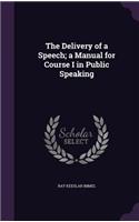 The Delivery of a Speech; A Manual for Course I in Public Speaking