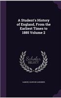 A Student's History of England, From the Earliest Times to 1885 Volume 2