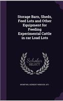 Storage Barn, Sheds, Feed Lots and Other Equipment for Feeding Experimental Cattle in car Load Lots