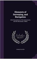 Elements of Surveying, and Navigation
