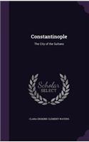 Constantinople: The City of the Sultans(English)