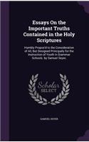 Essays On the Important Truths Contained in the Holy Scriptures