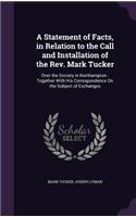 A Statement of Facts, in Relation to the Call and Installation of the Rev. Mark Tucker