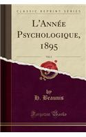 L'AnnÃ©e Psychologique, 1895, Vol. 2 (Classic Reprint)
