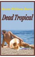 Dead Tropical