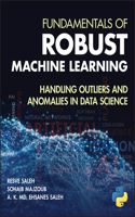 Fundamentals of Robust Machine Learning: Handling Outliers and Anomalies in Data Science