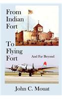 FROM INDIAN FORT TO FLYING FORT -And Far Beyond