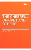 The Cheerful Cricket and Others