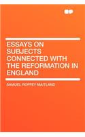 Essays on Subjects Connected with the Reformation in England