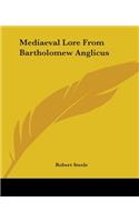 Mediaeval Lore From Bartholomew Anglicus: (English)