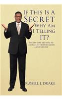 If This Is A Secret Why Am I Telling It?: Thirty-One Secrets to Living Life with Passion and Purpose(English)