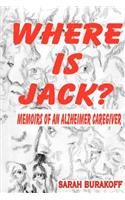 Where Is Jack? Memoirs of an Alzheimer's Caregiver