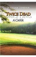 Twice Dead